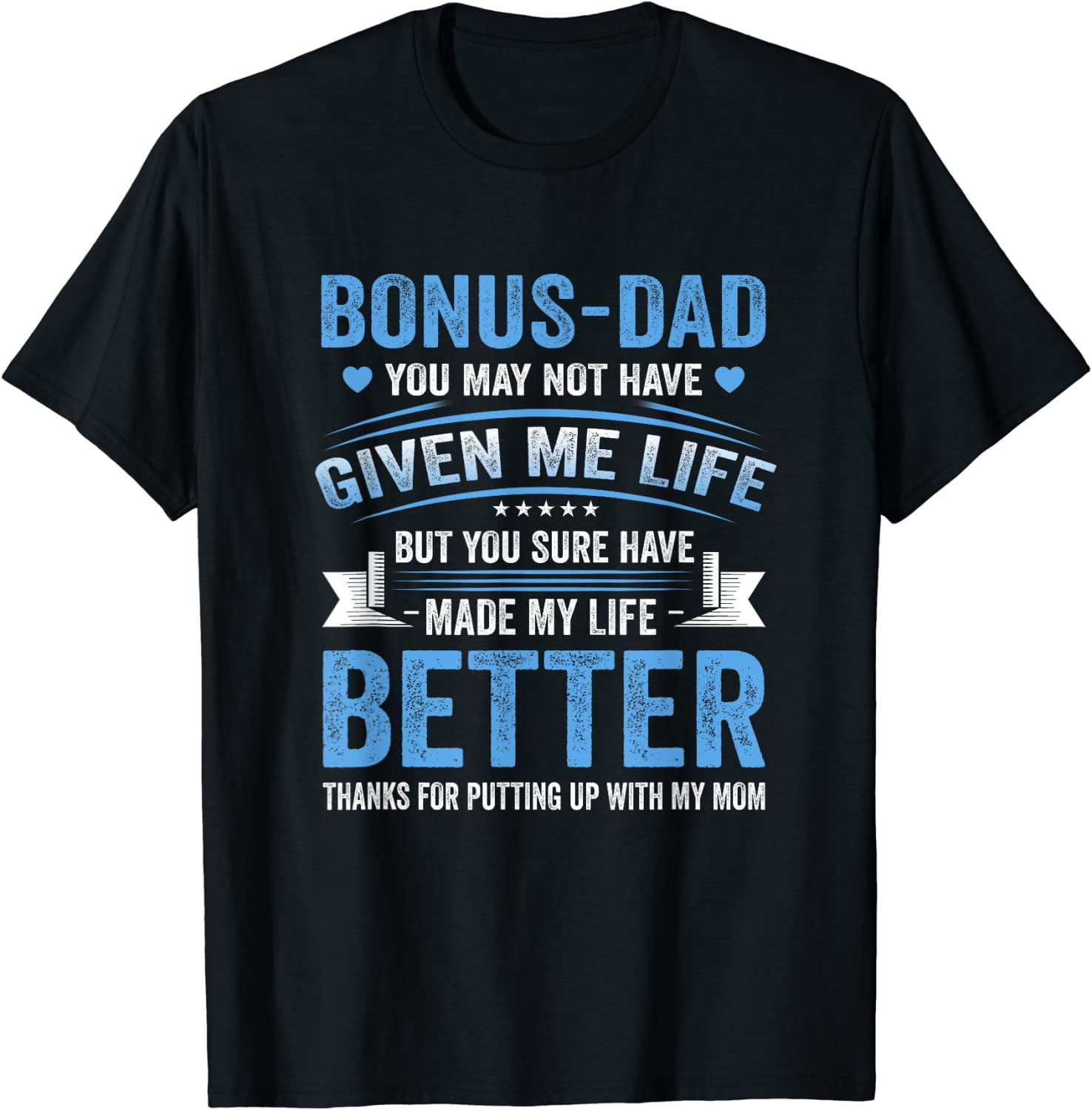 Funny Father's Day Bonus Dad Gift From Daughter Son Wife T-Shirt