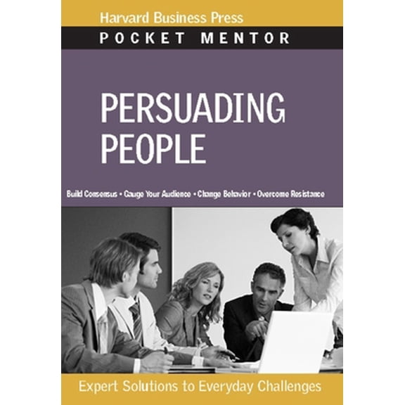Pre-Owned Persuading People: Expert Solutions to Everyday Challenges (Paperback) 1422122735 9781422122730