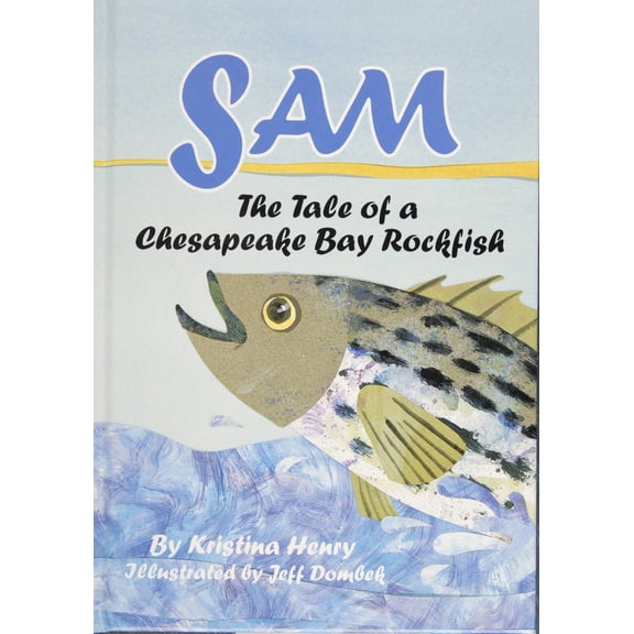 Pre-Owned Sam: The Tale of a Chesapeake Bay Rockfish: The Tale of a Chesapeake Bay Rockfish (Hardcover) 0764338234 9780764338236