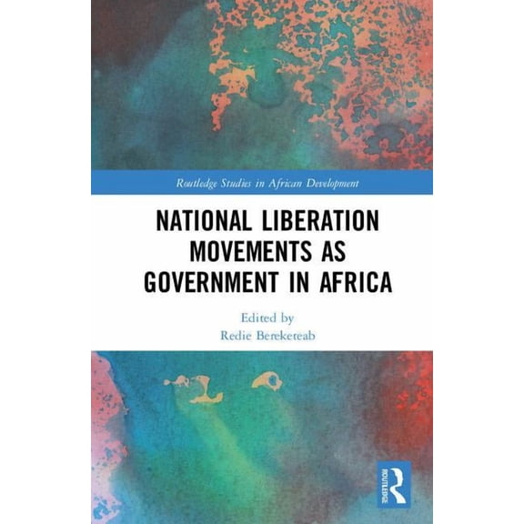 Routledge Studies in African Development National Liberation Movements as Government in Africa, (Hardcover)