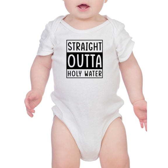 Straight Outta Holy Water Infant Bodysuit,  6 Months
