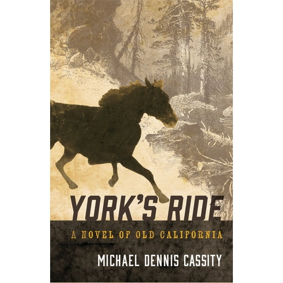 York's Ride: A Novel of Old California, (Paperback)