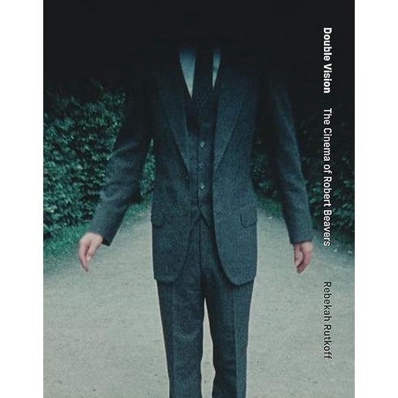 Double Vision: The Cinema of Robert Beavers