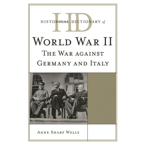 Historical Dictionaries of War, Revoluti Historical Dictionary of World War II: The War against Germany and Italy, (Hardcover)