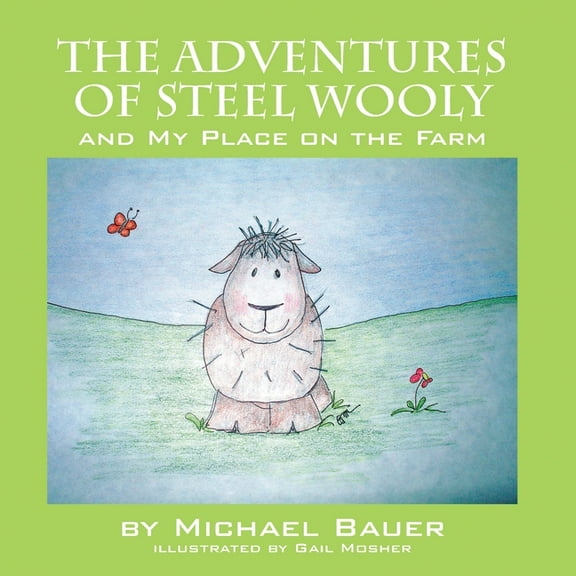 The Adventures of Steel Wooly: And My Place on the Farm, (Paperback)