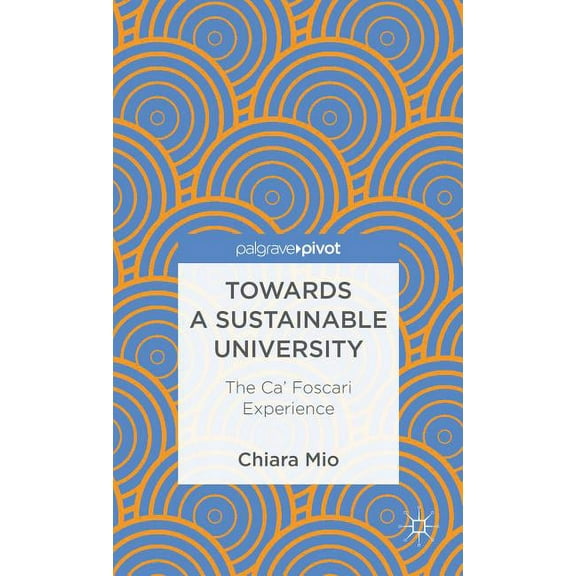 Palgrave Pivot Towards a Sustainable University: The CA' Foscari Experience, (Hardcover)