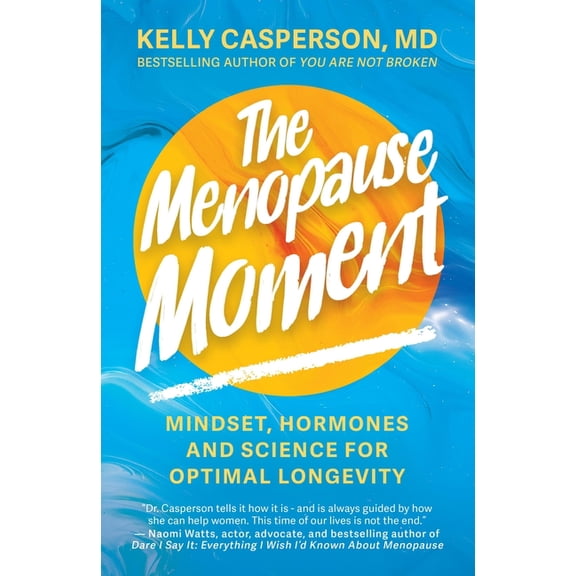The Menopause Moment: Mindset, Hormones and Science for Optimal Longevity, (Hardcover)