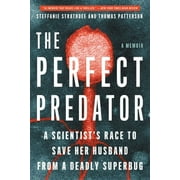 The Perfect Predator : A Scientist's Race to Save Her Husband from a Deadly Superbug: A Memoir (Paperback)
