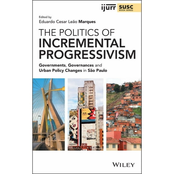 Ijurr Studies in Urban and Social Change Book: The Politics of Incremental Progressivism (Hardcover)