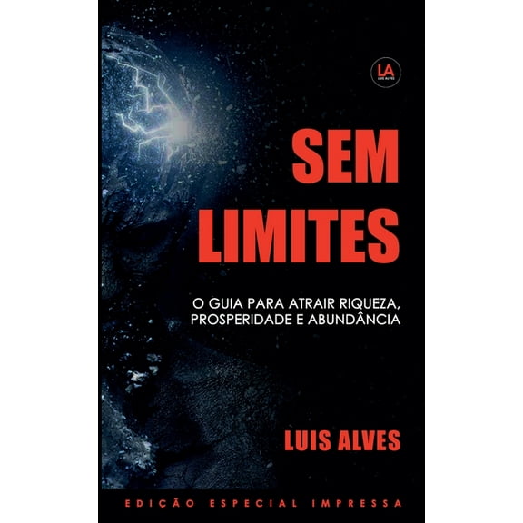 Sem Limites: O Guia Para Atrair Riqueza, Prosperidade E AbundÃ¢ncia, (Paperback)