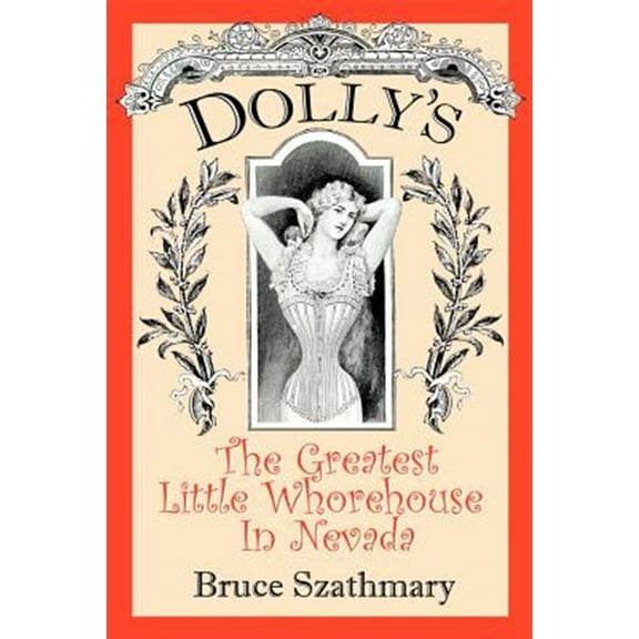 Dolly's The Greatest Little Whorehouse In Nevada (Paperback) by Bruce Szathmary