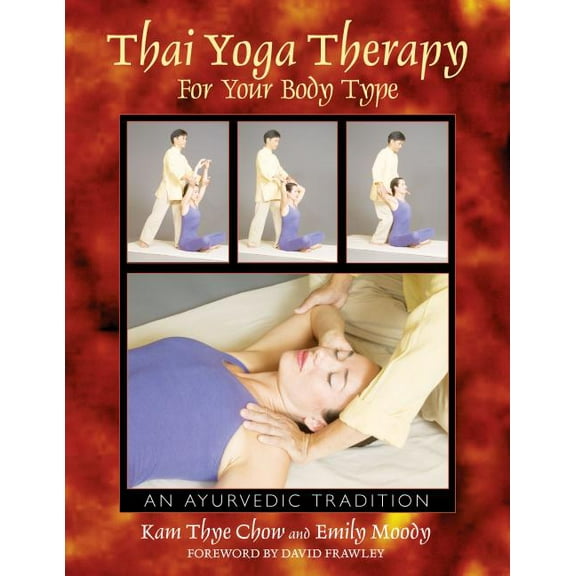 Thai Yoga Therapy for Your Body Type: An Ayurvedic Tradition, (Paperback)