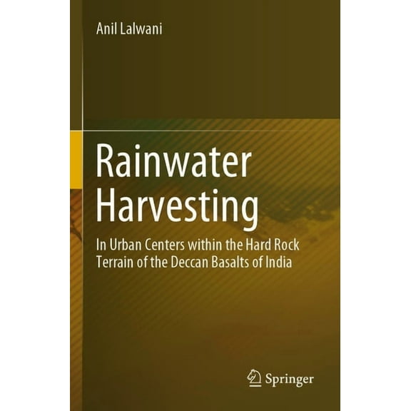 Rainwater Harvesting: In Urban Centers Within the Hard Rock Terrain of the Deccan Basalts of India, (Paperback)