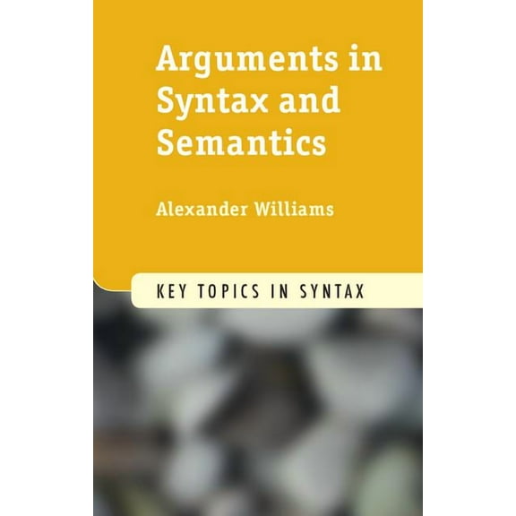 Key Topics in Syntax Arguments in Syntax and Semantics, (Paperback)