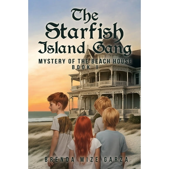 The Starfish Island Gang: Mystery of The Beach House: Book 1, (Paperback)