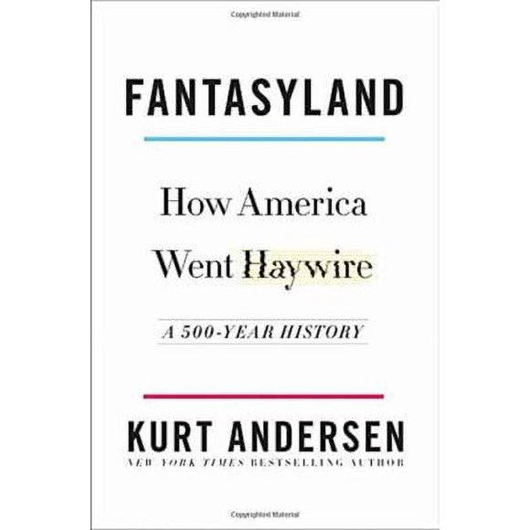 Pre-Owned Fantasyland: How America Went Haywire: A 500-Year History (Hardcover) 1400067219 9781400067213