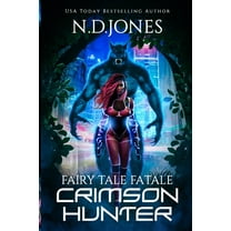 Fairy Tale Fatale Crimson Hunter: A Red Riding Hood Reimagining, Book 1, (Paperback)
