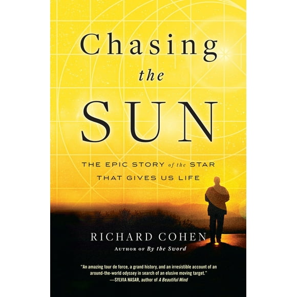Chasing the Sun : The Epic Story of the Star That Gives Us Life