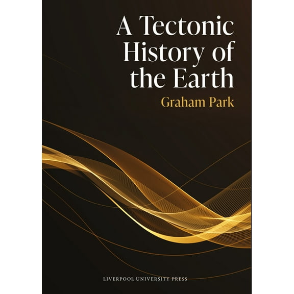 A Tectonic History of the Earth, (Hardcover)