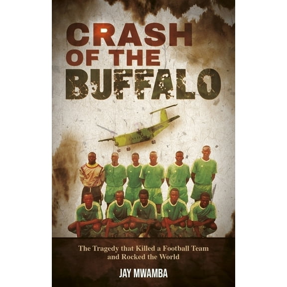 Crash of the Buffalo: The Tragedy That Killed a Football Team and Rocked the World, (Paperback)