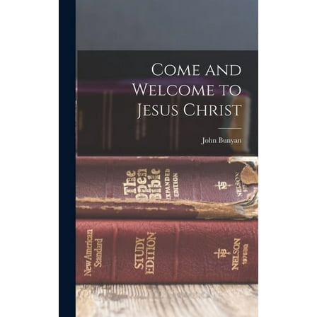 Come and Welcome to Jesus Christ, (Hardcover)