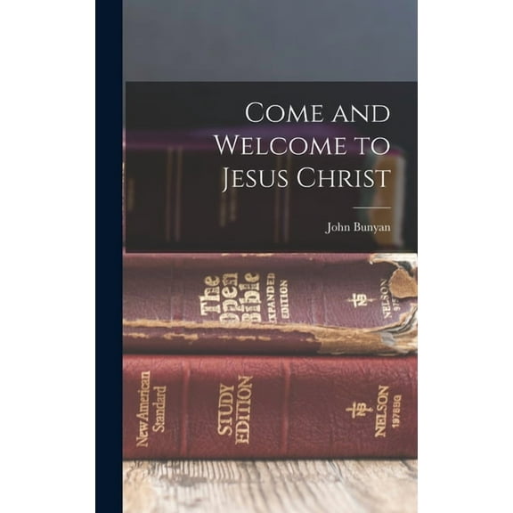 Come and Welcome to Jesus Christ, (Hardcover)
