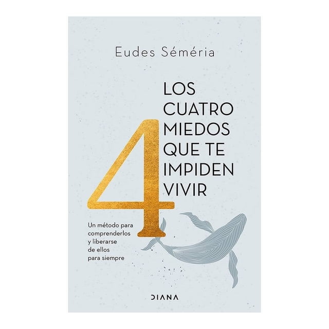 Los Cuatro Miedos Que Te Impiden Vivir Diana Eudes Séméria