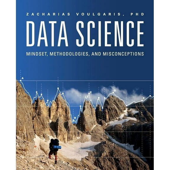 Data Science: Mindset, Methodologies, and Misconceptions, (Paperback)