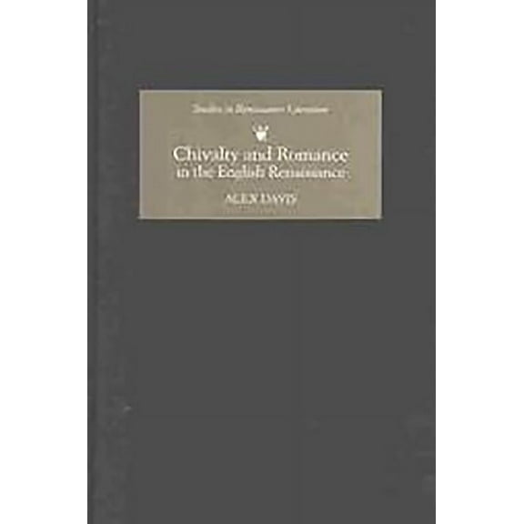 Studies in Renaissance Literature Chivalry and Romance in the English Renaissance, Book 11, (Hardcover)