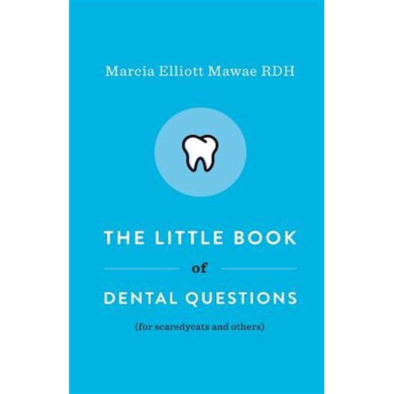The Little Book of Dental Questions: (for Scaredycats and Others)