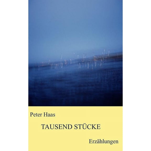 Tausend StÃ¼cke: ErzÃ¤hlungen, (Paperback)