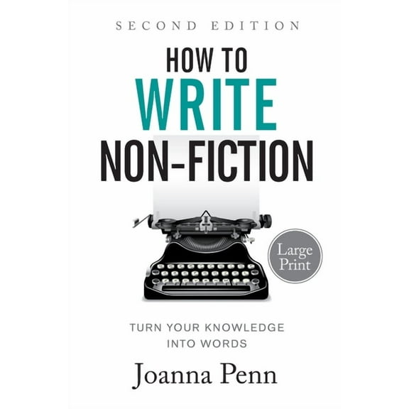 How to Write Non-Fiction: Turn Your Knowledge into Words Large Print, (Paperback)