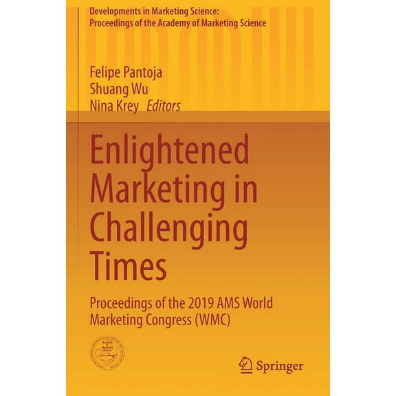 Developments in Marketing Science: Proce Enlightened Marketing in Challenging Times: Proceedings of the 2019 Ams World Marketing Congress (Wmc), (Paperback)