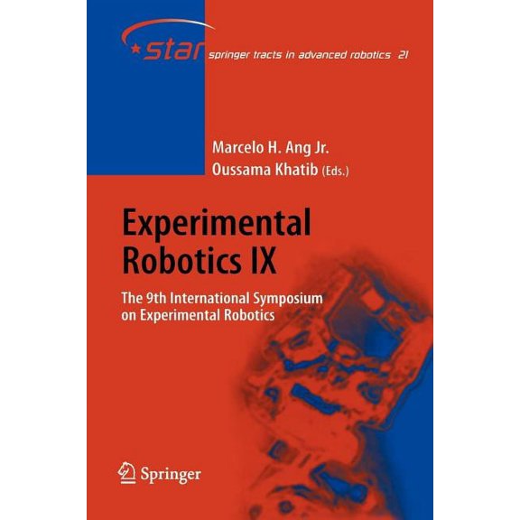 Springer Tracts in Advanced Robotics Experimental Robotics IX: The 9th International Symposium on Experimental Robotics, Book 21, (Paperback)