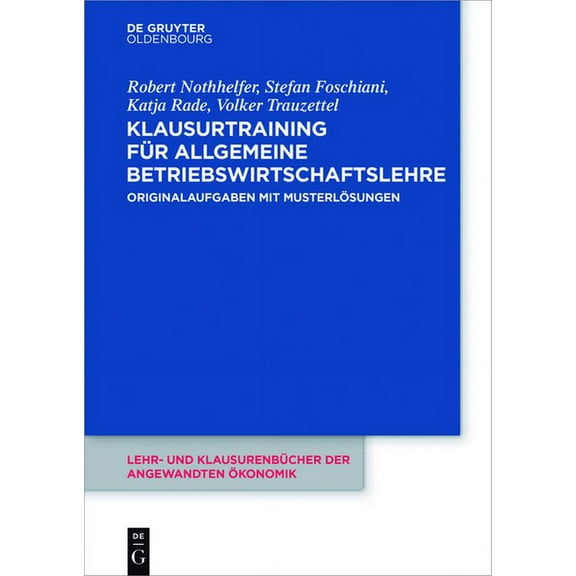 Lehr- Und KlausurenbÃ¼cher Der Angewandte Klausurtraining fÃ¼r allgemeine Betriebswirtschaftslehre, Book 4, (Paperback)