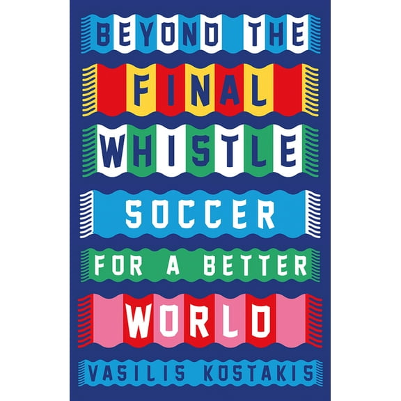 Beyond the Final Whistle: Soccer for a Better World, (Paperback)