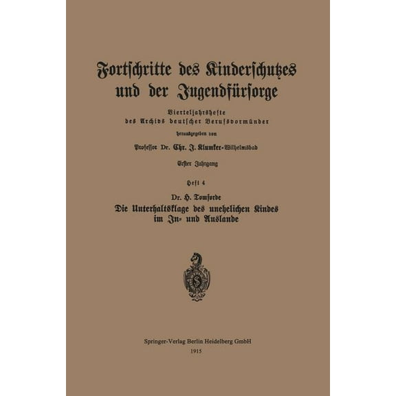 Fortschritte Des Kinderschutzes Und Der JugendfÃ¼rsorge: Heft 4: Die Unterhaltsklage Des Unehelichen Kindes Im In- Und Au, (Paperback)