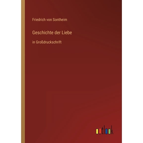 Geschichte der Liebe : in Großdruckschrift (Paperback)
