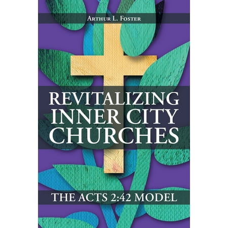 Revitalizing Inner City Churches: The Acts 2:42 Model (Paperback)