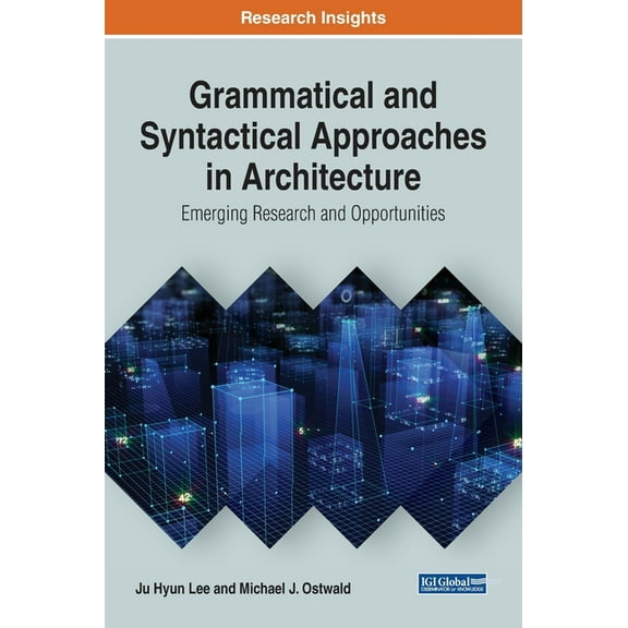 Grammatical and Syntactical Approaches in Architecture: Emerging Research and Opportunities, (Hardcover)