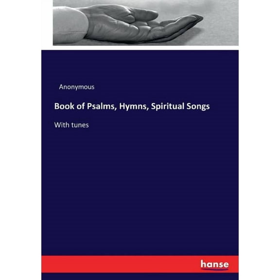 Book of Psalms, Hymns, Spiritual Songs: With tunes, (Paperback)