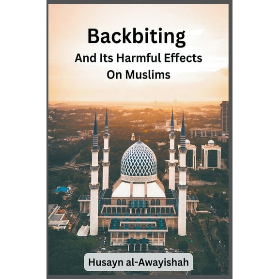 Backbiting and Its Harmful Effects on Muslims, (Paperback)