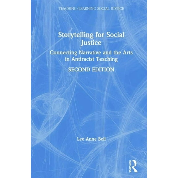 Teaching/Learning Social Justice Storytelling for Social Justice: Connecting Narrative and the Arts in Antiracist Teaching, (Hardcover)