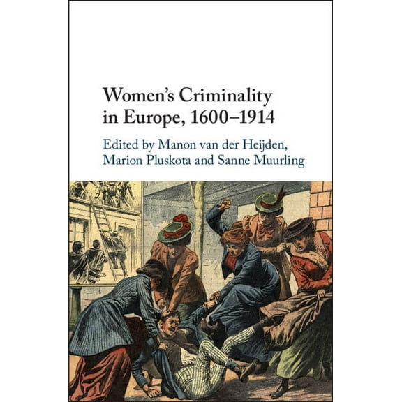 Women's Criminality in Europe, 1600-1914, (Hardcover)
