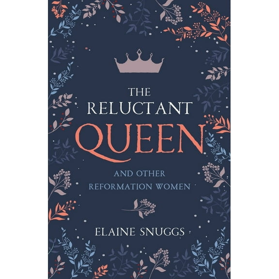 The Reluctant Queen: And Other Reformation Women, (Paperback)