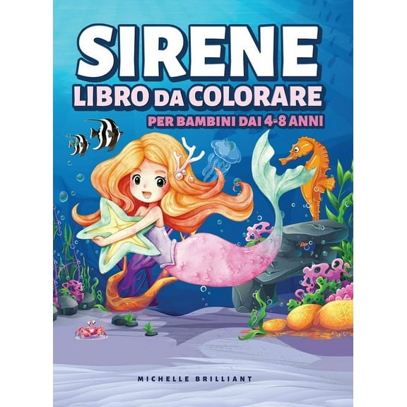 Sirene Libro da Colorare per Bambini dai 4-8 anni: 50 immagini con scenari marini che faranno divertire i bambini e li impegneranno in attività creative e rilassanti (Hardcover)