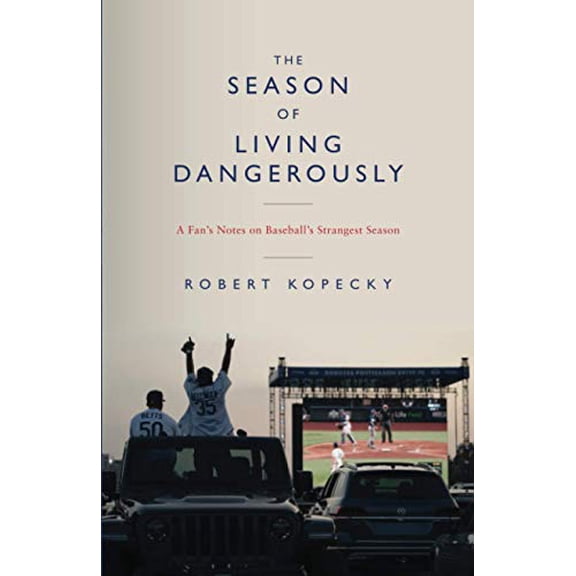 Pre-Owned The Season of Living Dangerously: A Fans Notes on Baseballs Strangest Season, 9781951937980, 1951937988, Paperback,