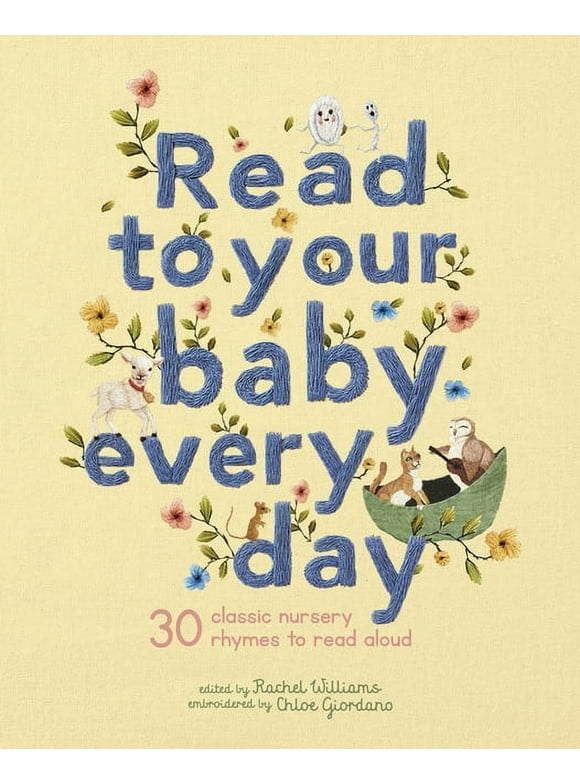 Stitched Storytime: Read to Your Baby Every Day: 30 Classic Nursery Rhymes to Read Aloud , Book 1, (Illustrated)(Hardcover)