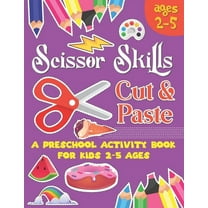 Scissors Skill Cut and Paste: A Preschool to Kindergarten Cut and paste book for Ages 3 to 5,, A Fun Cutting Practice Workbook I Size 8.5x11, (Paperback)
