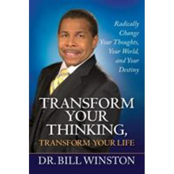 Pre-Owned Transform Your Thinking, Transform Your Life: Radically Change Your Thoughts, Your World, and Your Destiny (Paperback) 1577949714 9781577949718